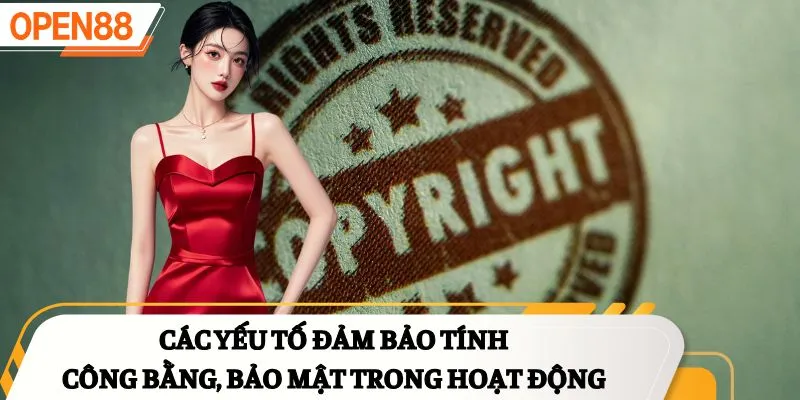 Các yếu tố đảm bảo tính công bằng, bảo mật trong hoạt động